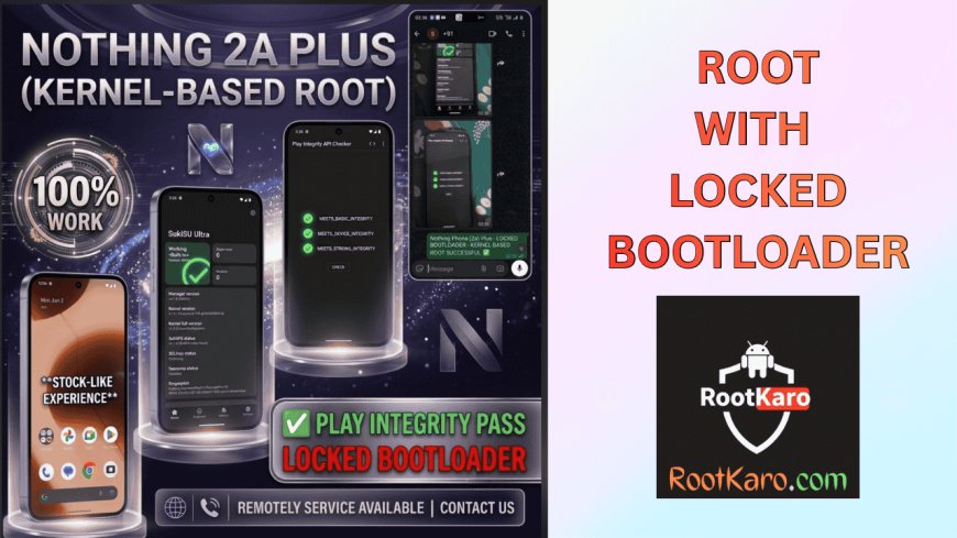 Nothing Phone 2a Plus (PacmanPro) Root Without Bootloader Unlock | Safe Root Method